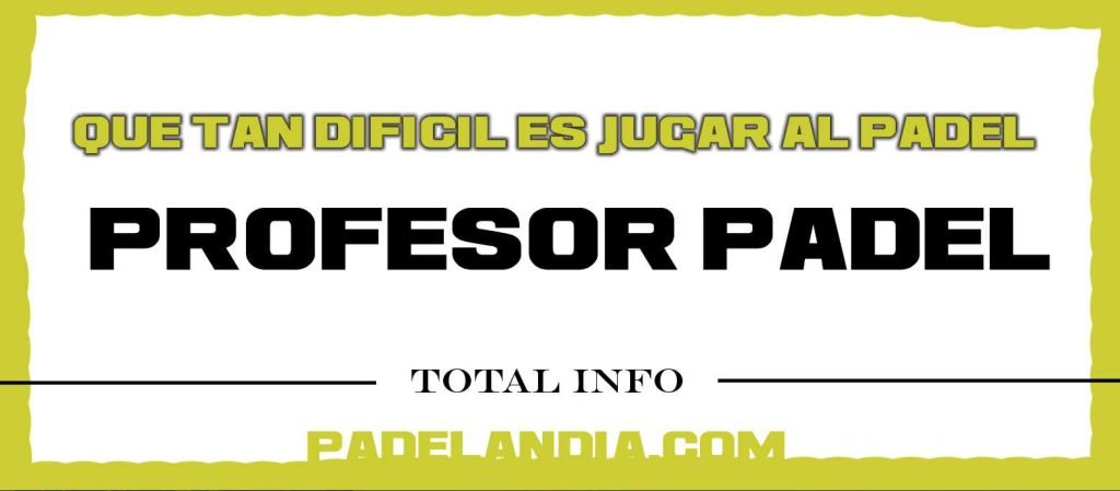 Qué tan difícil es jugar pádel?